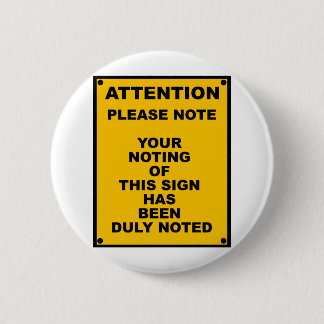 Warning ~ Please Note ~ Spoof Warning Sign 2 Inch Round Button