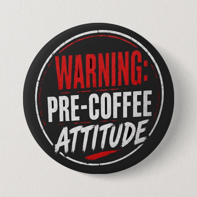 warning: pre coffee attitude 3 inch round button (Front)