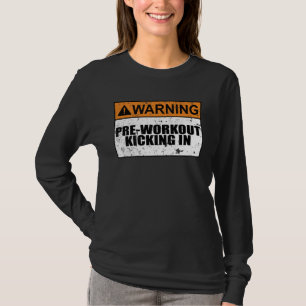 Warning Pre Workout Kicking In Workout Men & Women T-Shirt