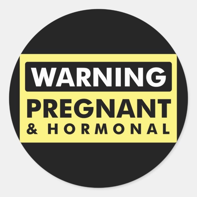 Warning: Pregnant & Hormonal Classic Round Sticker (Front)