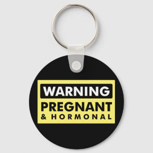 Warning: Pregnant & Hormonal Keychain