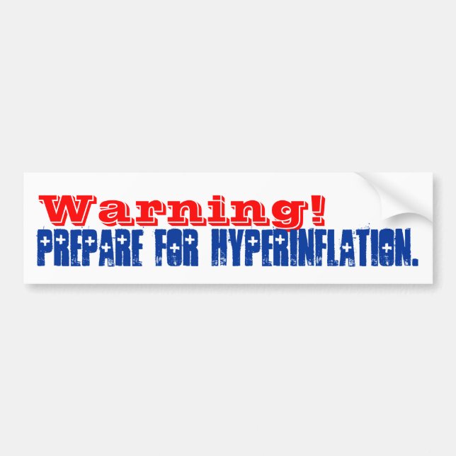 Warning Prepare for Hyperinflation Bumper Sticker (Front)
