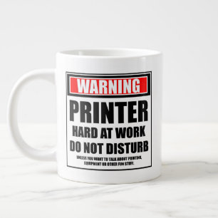 Warning Printer Hard At Work Do Not Disturb Large Coffee Mug