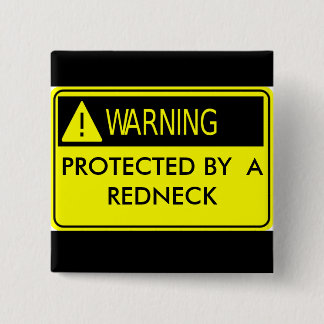 Warning Protected by a Redneck 2 Inch Square Button