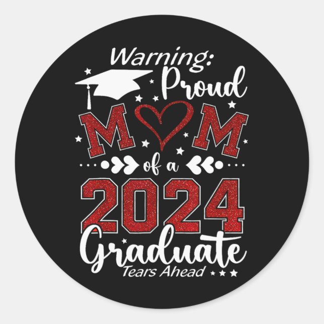 Warning Proud Mom Of A Graduate Tears Ahead  Classic Round Sticker (Front)