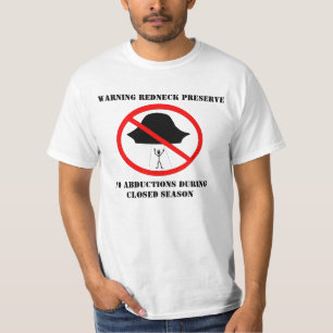 WARNING REDNECK PRESERVE, NO ABDUCTIO... T-Shirt