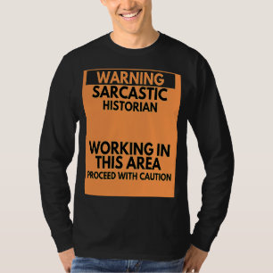 Warning Sarcastic Historian Occupation T-Shirt