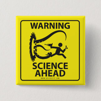 WARNING! SCIENCE AHEAD! 2 INCH SQUARE BUTTON
