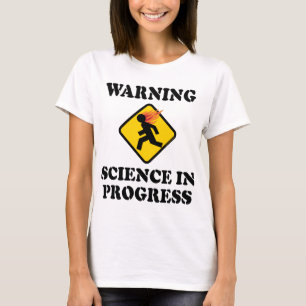 Warning Science In Progress Sign - Funny Scientist T-Shirt
