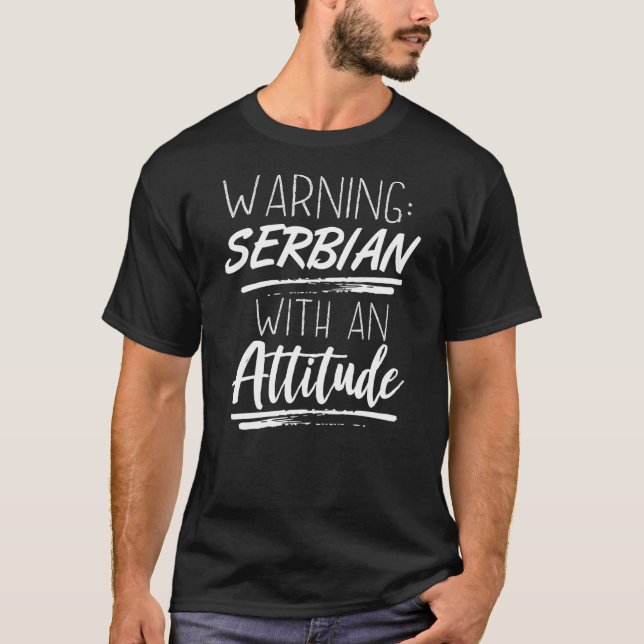 Warning: Serbian With An Attitude T-Shirt (Front)