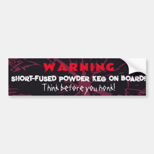 Warning - Short-fused powder keg on board! Bumper Sticker