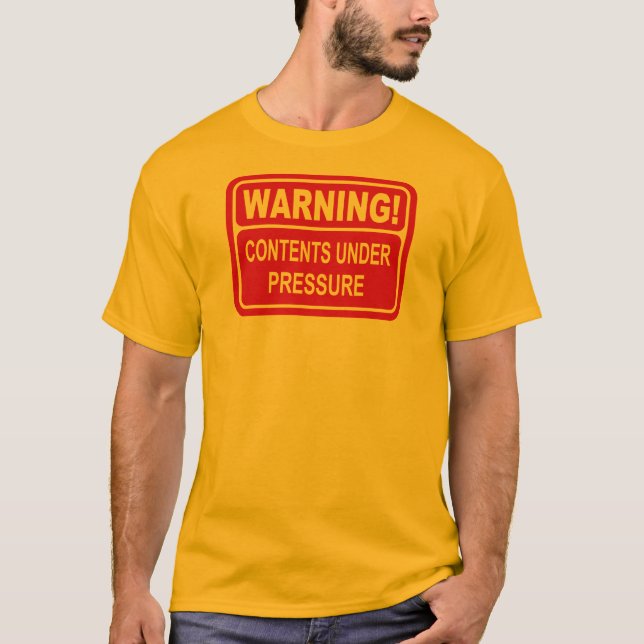 Warning Sign Contents Under Pressure Design T-Shirt (Front)