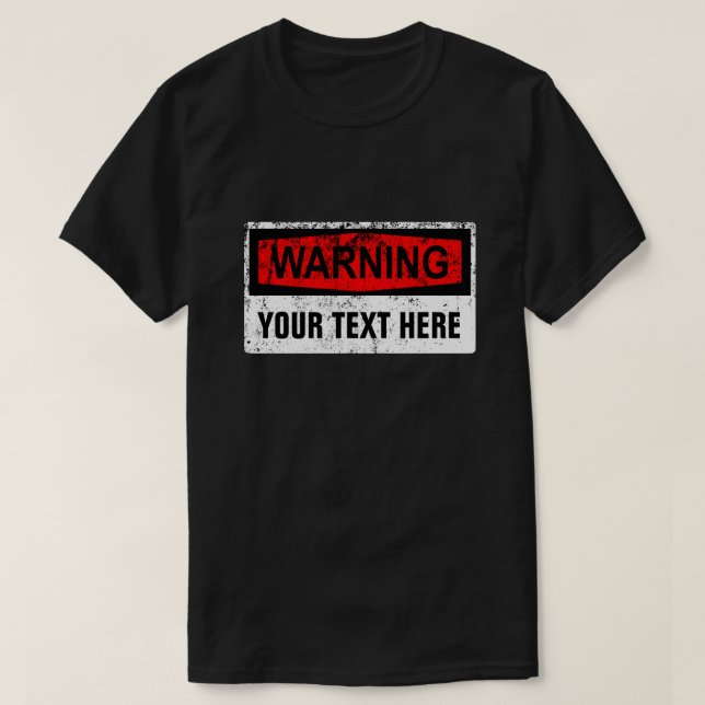 Warning Sign - Creat Your Own 1 Lines T-Shirt (Design Front)