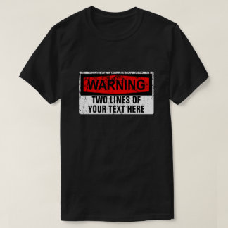 Warning Sign - Creat Your Own 2 Lines T-Shirt