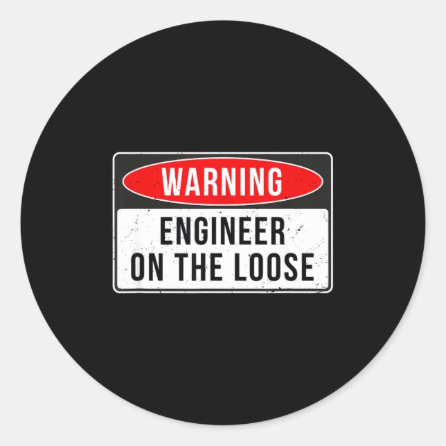 Warning Sign - Engineer On The Loose Funny Job Quo Classic Round Sticker (Front)