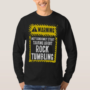 Warning Sign Rock Tumbling Shirt Gem Lapidary