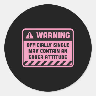 Warning Single May Contain An Eager Attitude Classic Round Sticker