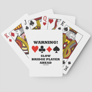 Warning! Slow Bridge Player Ahead Four Card Suits
