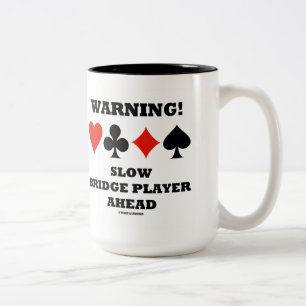 Warning! Slow Bridge Player Ahead Four Card Suits Two-Tone Coffee Mug