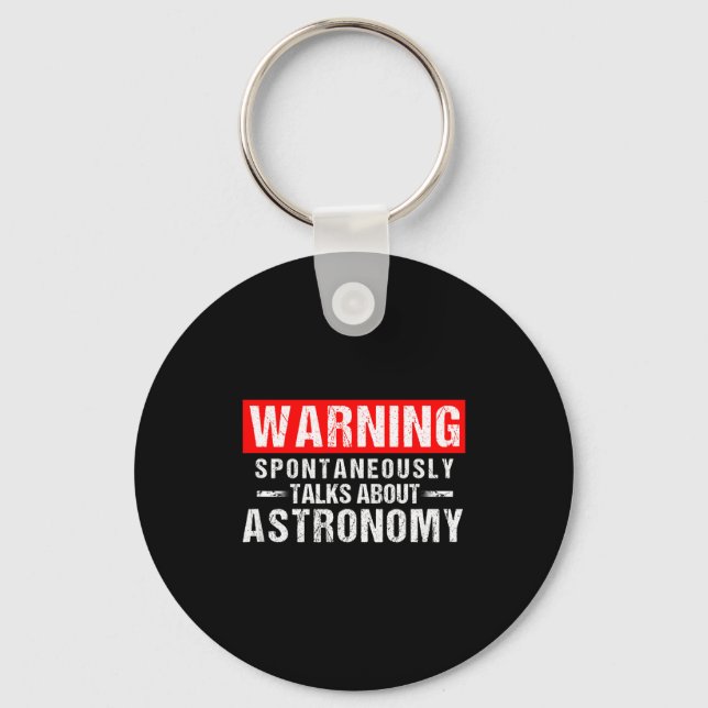 Warning Sntaneously Talks About Astronomy Teacher  Keychain (Front)