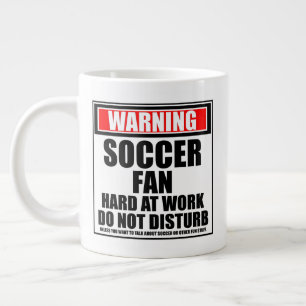 Warning Soccer Fan Hard At Work Do Not Disturb Large Coffee Mug