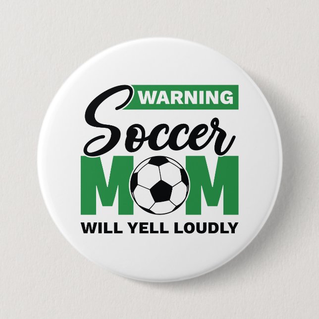 Warning Soccer Mom Will Yell Loudly 3 Inch Round Button (Front)