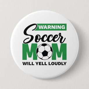 Warning Soccer Mom Will Yell Loudly 3 Inch Round Button