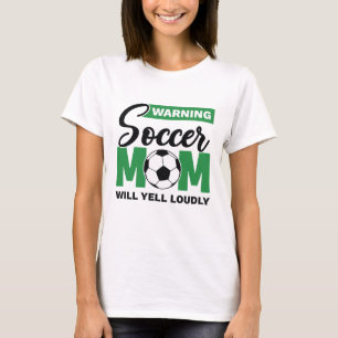 Warning Soccer Mom Will Yell Loudly T-Shirt