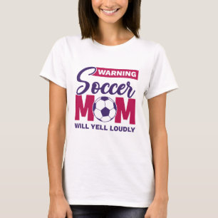 Warning Soccer Mom Will Yell Loudly T-Shirt