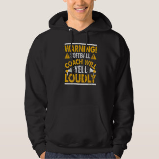 Warning Softball Coach Will Yell Loudly Hoodie