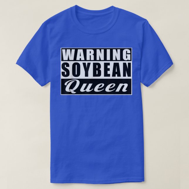 Warning Soybean Queen Farmer Funny Soybeans  T-Shirt (Design Front)