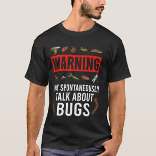 Warning Spontaneously Talk About Bugs Funny Insect T-Shirt