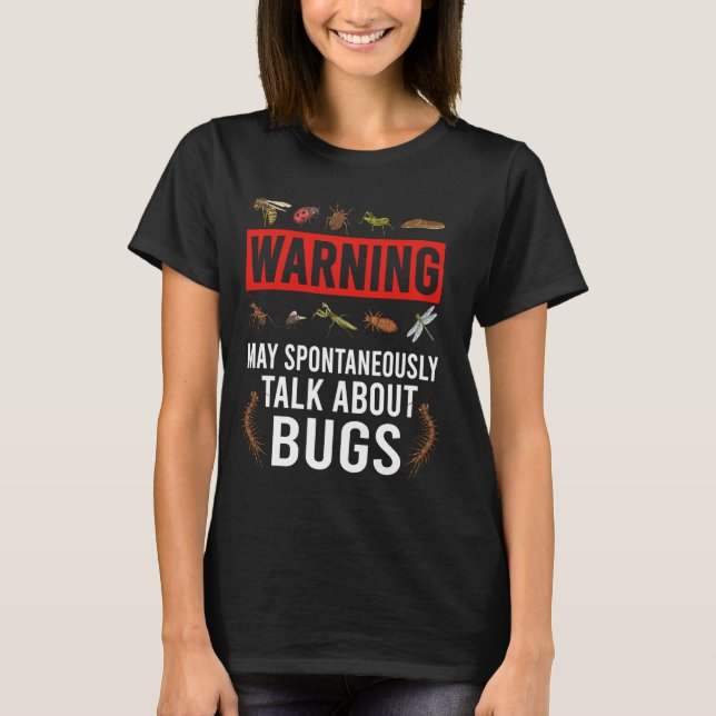 Warning Spontaneously Talk About Bugs Funny Insect T-Shirt (Front)