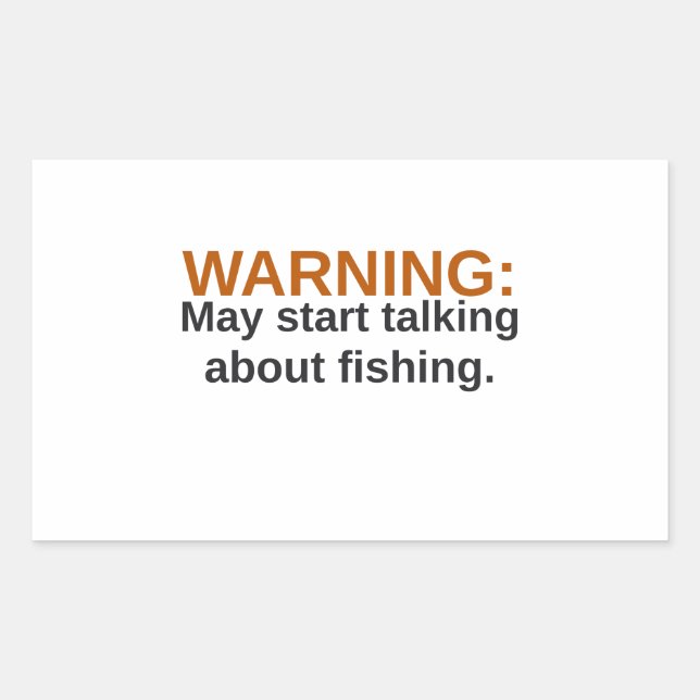 Warning: Start Talking About Fishing Funny Sticker (Front)