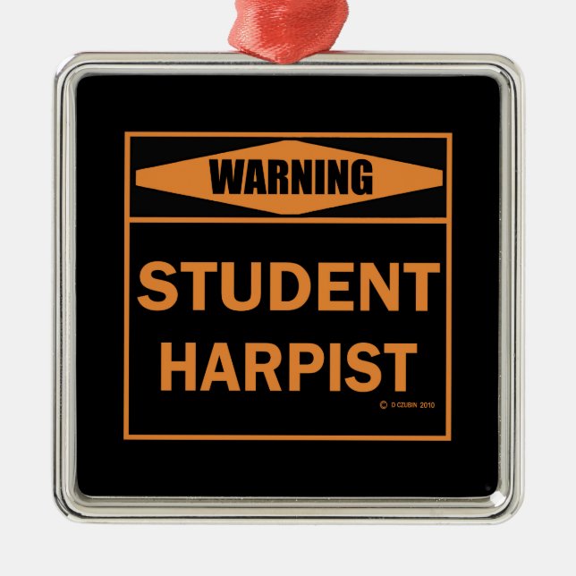 Warning! Student Harpist! Metal Ornament (Front)