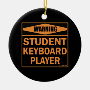 Warning! Student Keyboard Player! Ceramic Ornament
