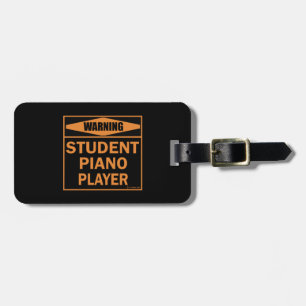 Warning! Student Piano Player! Luggage Tag
