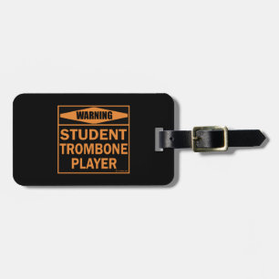 Warning! Student Trombone Player! Luggage Tag
