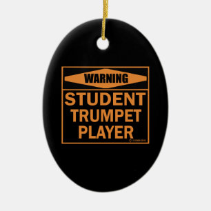 Warning! Student Trumpet Player! Ceramic Ornament