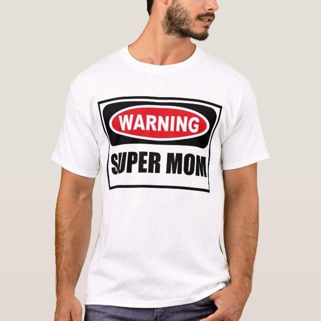 Warning SUPER MOM T-Shirt (Front)