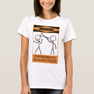 Warning Temperamental Balalaika Player T-Shirt
