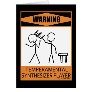 Warning! Temperamental Synthesizer Player