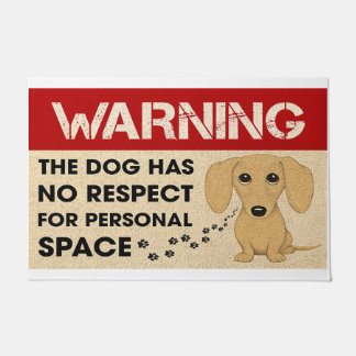 Warning The Dog Has No Respect For Personal Space Doormat