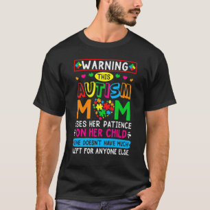 Warning This Autism Mom Uses Patience In Children T-Shirt
