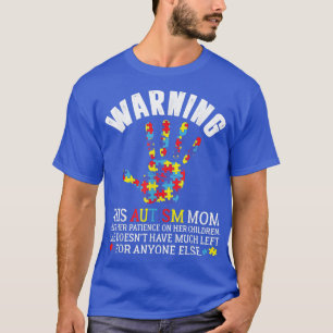 Warning This Autism Mom Uses Patience In Children T-Shirt