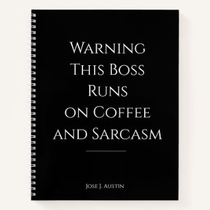 Warning This Boss Runs on Coffee and Sarcasm Notebook