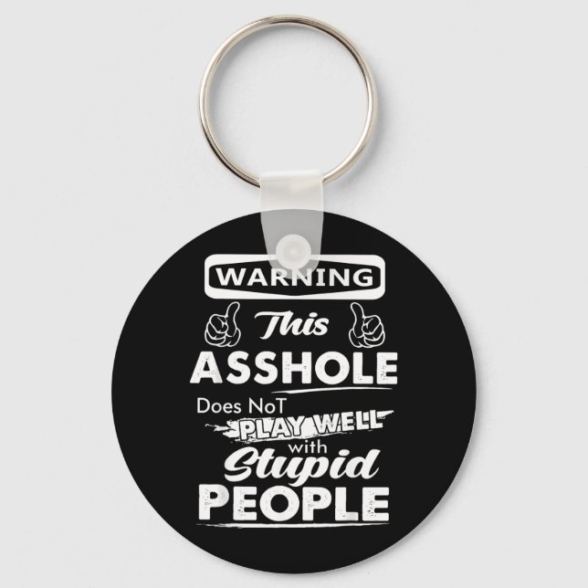 Warning This Does Not Play Well With Stupid People Keychain (Front)
