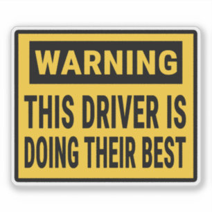 Warning This Driver is Doing Their Best