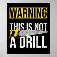 WARNING This Is Not A Drill Funny Carpenter Tools