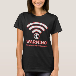 Warning This Network May Not Be Secure  WiFi Inter T-Shirt